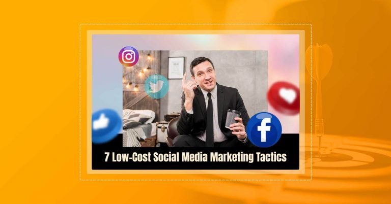 7 Low Cost Social Media Marketing Tactics (Must-Try)