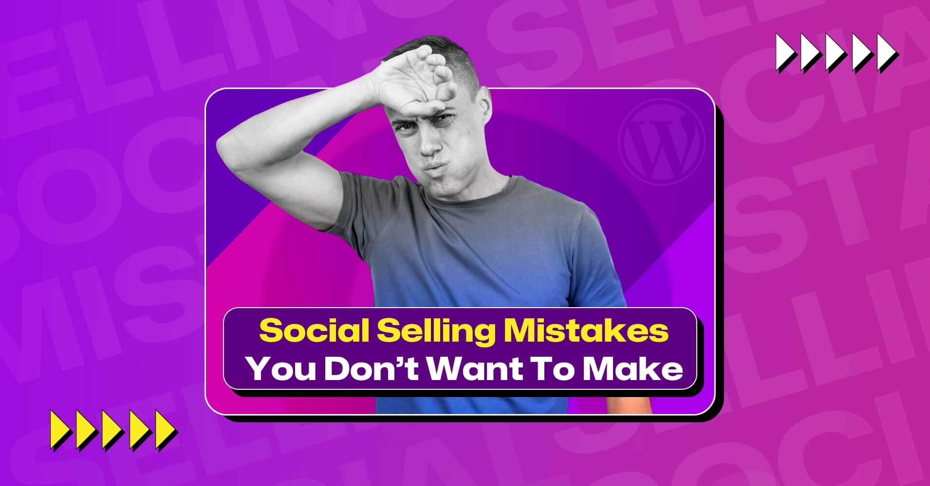 social selling mistakes you don't want to make