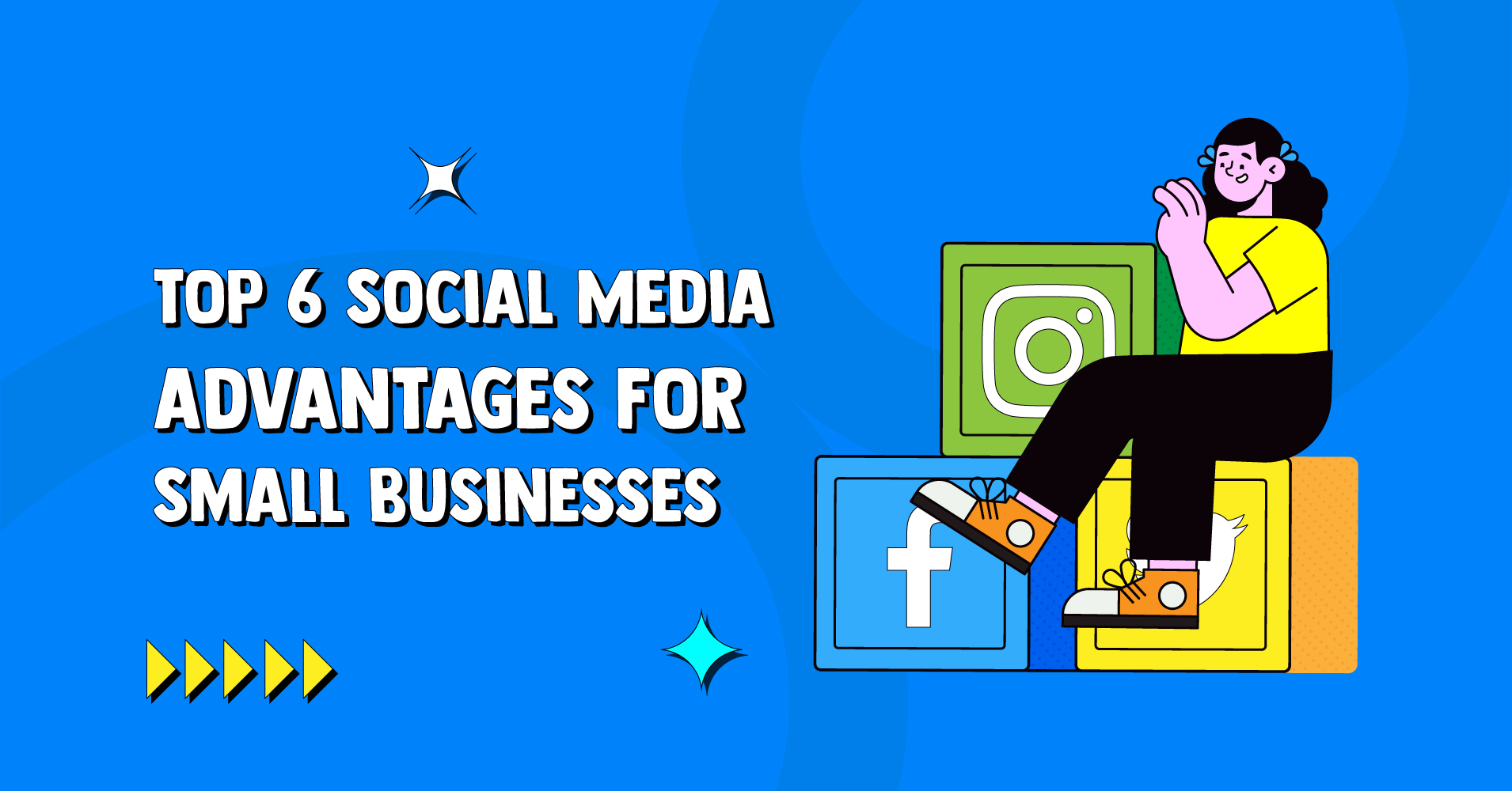 Top 6 Social Media Advantages To Boost Your Small Business 