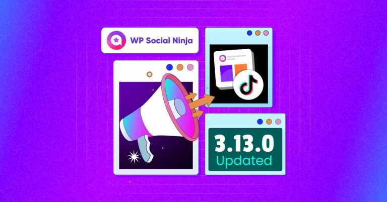 WP Social Ninja 3.13.0: Say Hello to Custom Feed for TikTok!